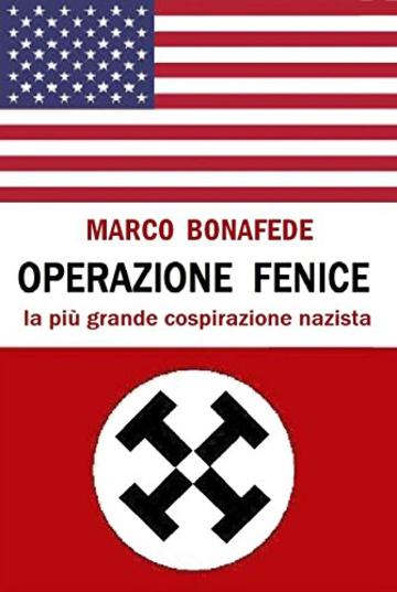 Operazione Fenice: la più grande cospirazione nazista (Pisolo Books)